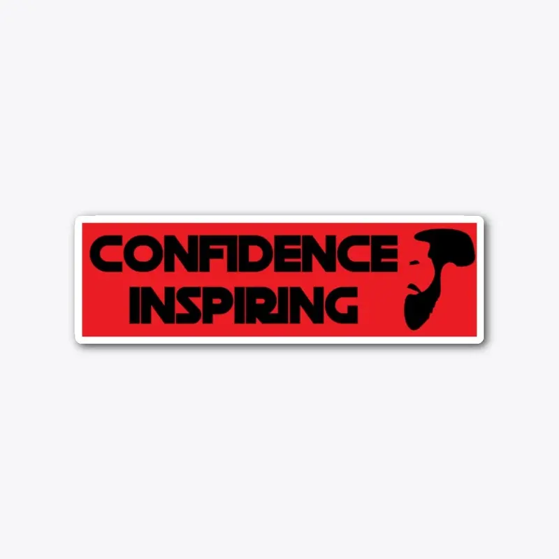 "Confidence Inspiring"